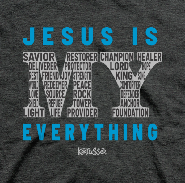 Kerusso Christian T-Shirt Jesus Is My Everything