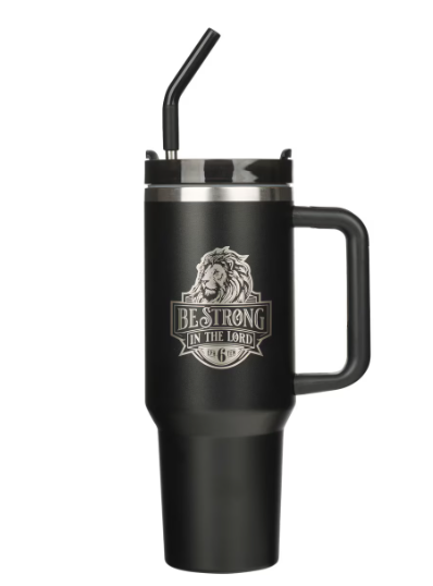 Be Strong in the Lord Black 40 Oz Tumbler with Reusable Straw - Ephesians 6:10