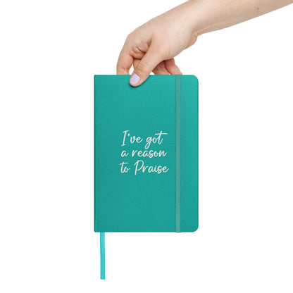 Hardcover bound notebook -  I've got a reason to Praise