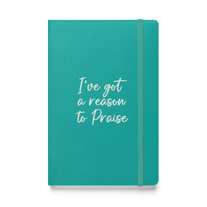 Hardcover bound notebook -  I've got a reason to Praise